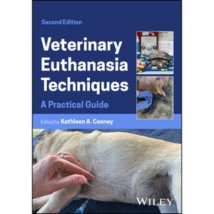 Veterinary Euthanasia Techniques - 2nd Edition by  Kathleen A Cooney (Paperback) - 1 of 1