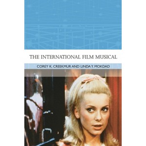 The International Film Musical - (Traditions in World Cinema) by  Corey K Creekmur & Linda Y Mokdad (Paperback) - 1 of 1