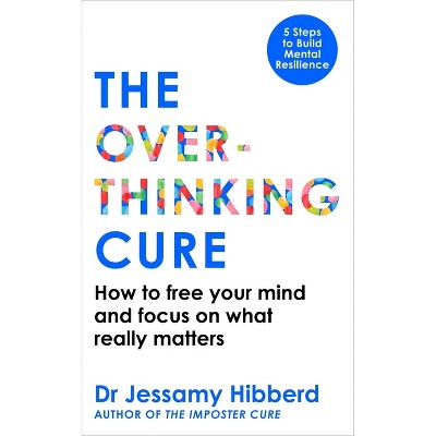 The Overthinking Cure - by  Hibberd (Paperback)