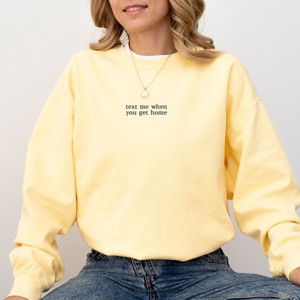 Embroidered Text Me When You Get Home - Women's Garment Dyed Graphic Sweatshirt - 1 of 4