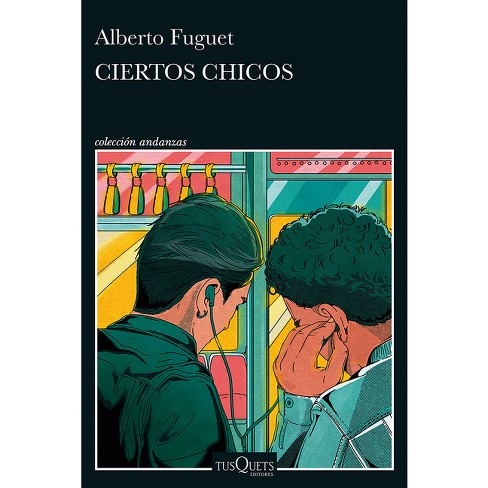 Ciertos Chicos (Novela) / Certain Boys (a Novel) - by  Alberto Fuguet (Paperback) - image 1 of 1