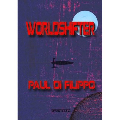 Worldshifter - by  Paul Di Filippo (Paperback)