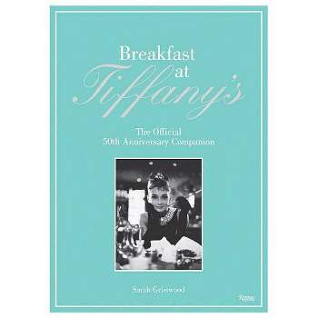 Breakfast at Tiffany's - by  Sarah Gristwood (Hardcover)