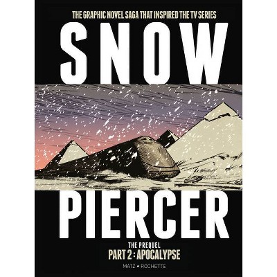 Snowpiercer: Prequel Vol. 2: Apocalypse - by  Matz (Hardcover)