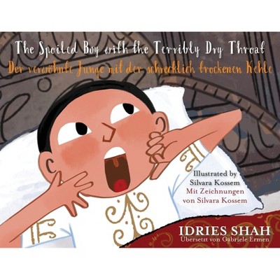 The Spoiled Boy with the Terribly Dry Throat / Der verwöhnte Junge mit der schrecklich trockenen Kehle - (Teaching Stories) by  Idries Shah