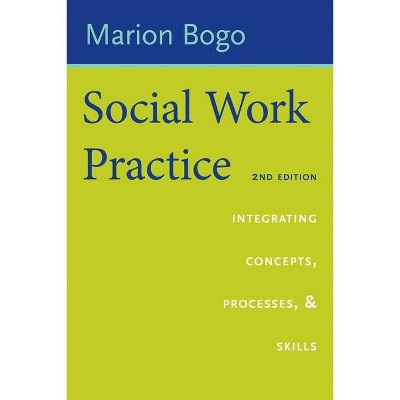 Social Work Practice - 2nd Edition by  Marion Bogo (Paperback)