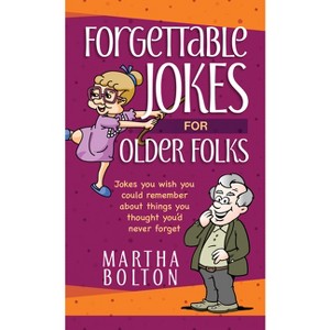 Forgettable Jokes for Older Folks - by  Martha Bolton (Paperback) - 1 of 1