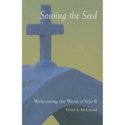 Welcoming the Word in Year B - by  Verna Holyhead (Paperback)