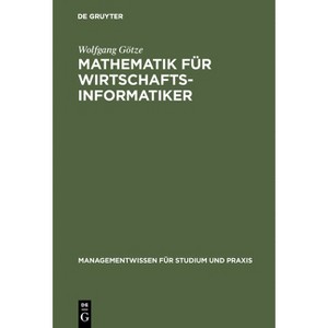 Mathematik für Wirtschaftsinformatiker - (Managementwissen Für Studium Und Praxis) by  Wolfgang Götze (Hardcover) - 1 of 1