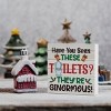 Funny Merry Christmas Gift Wood Box Sign, Have You Seen These Toilets They're Ginormous Farmhouse - 3 of 3