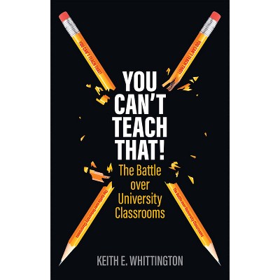 You Can't Teach That! - by  Keith E Whittington (Paperback)