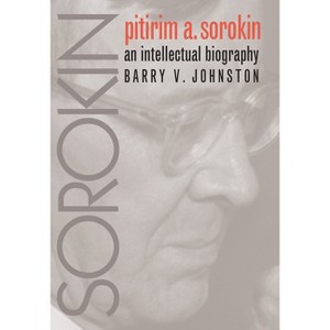 Pitirim Sorokin - (Institutional Studies) by  Barry V Johnston (Hardcover) - 1 of 1