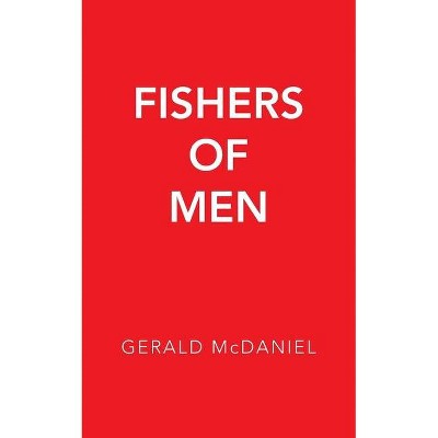 Fishers of Men - by  Gerald McDaniel (Paperback)