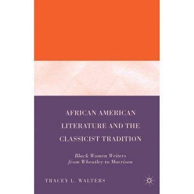 African American Literature and the Classicist Tradition - by  T Walters (Paperback)