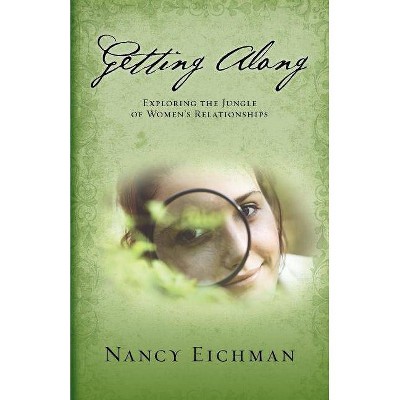 Getting Along - by  Nancy Eichman (Paperback)