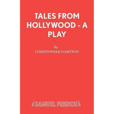 Tales from Hollywood - A Play - by  Christopher Hampton (Paperback)