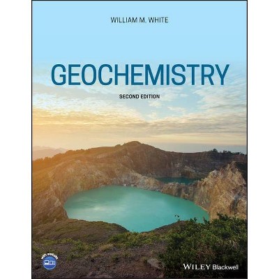 Geochemistry - 2nd Edition by  William M White (Paperback)