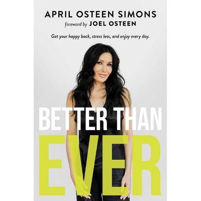 Better Than Ever - by  April Osteen Simons (Hardcover)