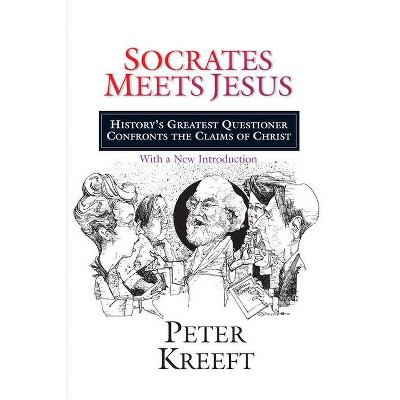 Socrates Meets Jesus - by  Peter Kreeft (Paperback)