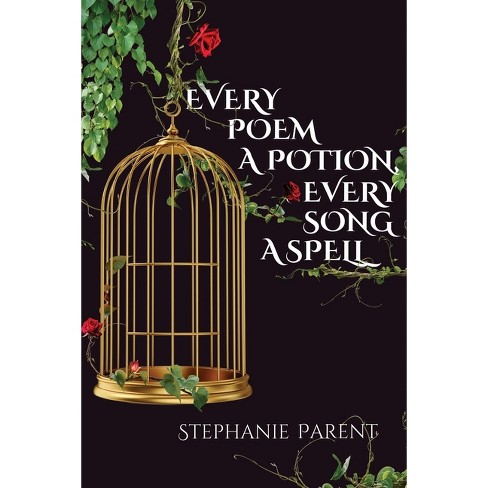 Every Poem a Potion, Every Song a Spell - by  Stephanie Parent (Paperback) - image 1 of 1