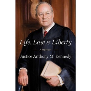 Life, Law & Liberty - by  Anthony Kennedy (Hardcover) - 1 of 1