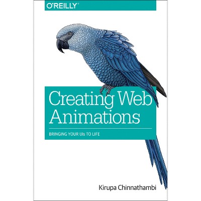 Creating Web Animations - by  Kirupa Chinnathambi (Paperback)