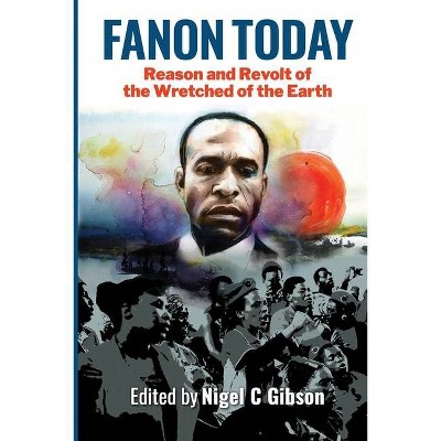 Fanon Today - by  Nigel C Gibson (Paperback)