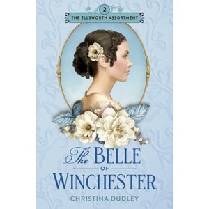 The Belle of Winchester - by  Christina Dudley (Paperback) - 1 of 1