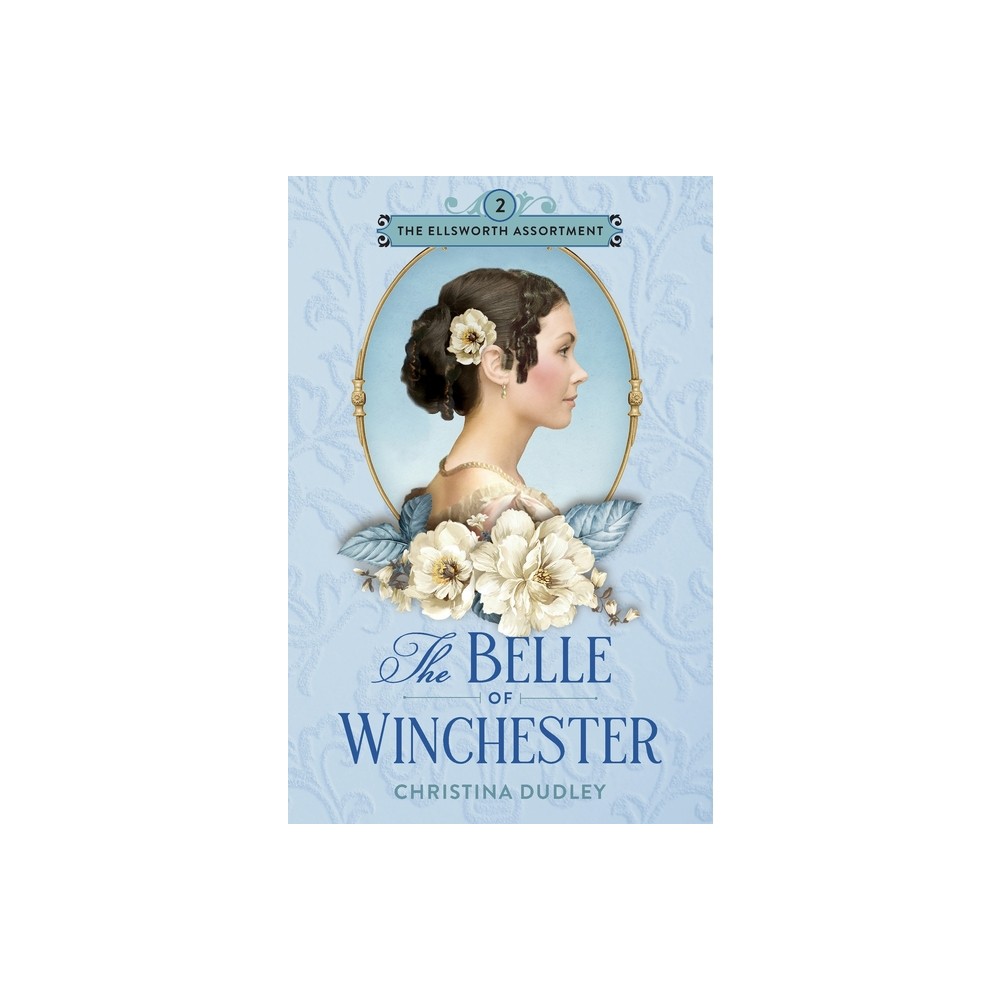 The Belle of Winchester - by Christina Dudley (Paperback)