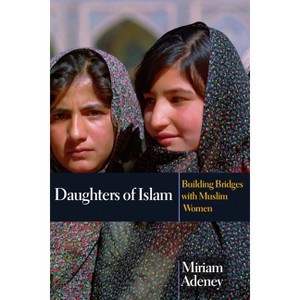 Daughters of Islam - by  Miriam Adeney (Paperback) - 1 of 1