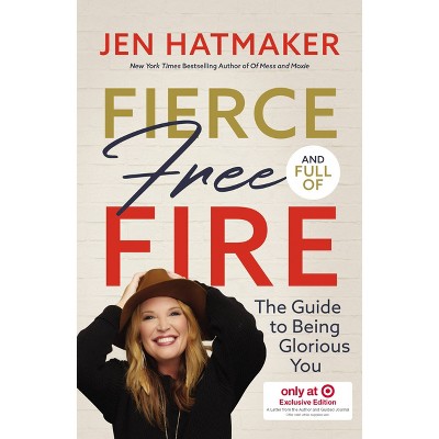Fierce Free and Full of Fire - Target Exclusive Edition by Jen Hatmaker (Hardcover)