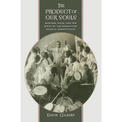 The Product of Our Souls - by  David Gilbert (Paperback)