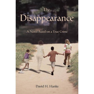 The Disappearance - by  David H Hanks (Paperback)