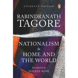Nationalism & Home and the World - by  Rabindranath Tagore & Sugata Bose (Paperback) - 1 of 1