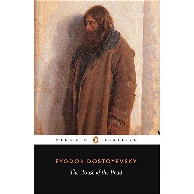 The House of the Dead - (Penguin Classics) Annotated by  Fyodor Dostoyevsky (Paperback)