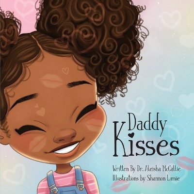 Daddy Kisses - by  Aleisha McCallie (Paperback)