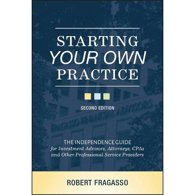 Starting Your Own Practice - 2nd Edition by  Robert Fragasso (Hardcover)