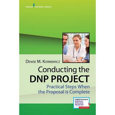 Conducting the DNP Project - by  Denise Korniewicz (Paperback)
