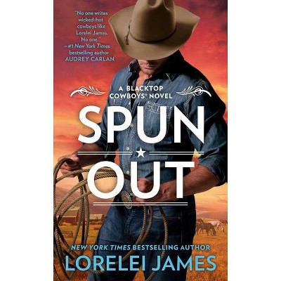 Spun Out - (Blacktop Cowboys Novel) by  Lorelei James (Paperback)