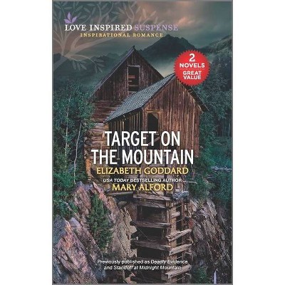 Target on the Mountain - by  Elizabeth Goddard & Mary Alford (Paperback)