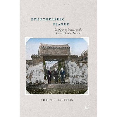 Ethnographic Plague - by  Christos Lynteris (Hardcover)