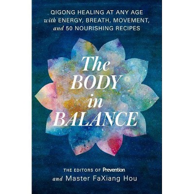 The Body in Balance - by  Prevention Magazine & Master Faxiang Hou (Paperback)