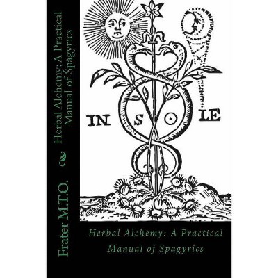 Herbal Alchemy - (Peacock Publishing Alchemy Workbook) by  Frater M T O (Paperback)