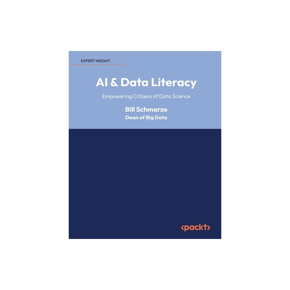 AI & Data Literacy - by Bill Schmarzo (Paperback)