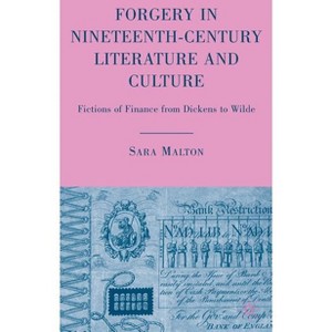 Forgery in Nineteenth-Century Literature and Culture - by  S Malton (Hardcover) - 1 of 1