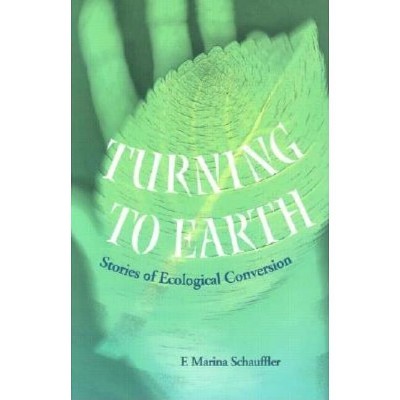 Turning to Earth - by  F Marina Schauffler (Paperback)
