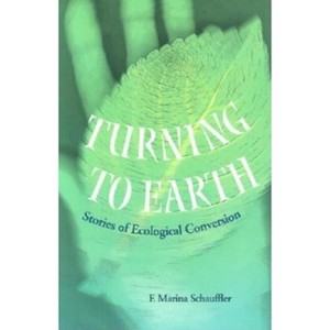 Turning to Earth - by  F Marina Schauffler (Paperback) - 1 of 1