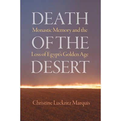 Death of the Desert - (Divinations: Rereading Late Ancient Religion) by  Christine Luckritz Marquis (Hardcover)