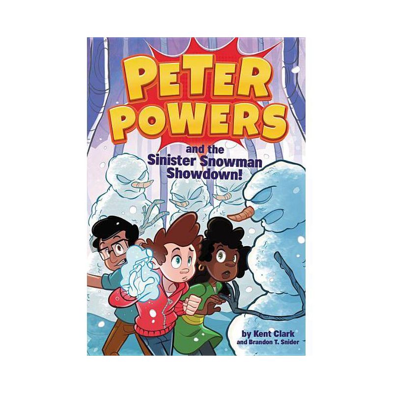 Peter Powers and the Sinister Snowman Showdown! - by  Kent Clark & Brandon T Snider (Paperback), 1 of 2