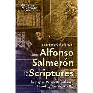 Alfonso Salmerón on the Scriptures - by  Sam Zeno Conedera (Hardcover) - 1 of 1